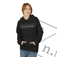Not Necessarily. Softstyle Fleece Hoodie