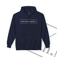 Not Necessarily. Softstyle Fleece Hoodie