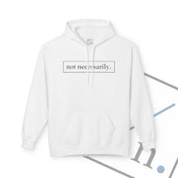 Not Necessarily. Softstyle Fleece Hoodie