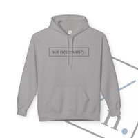 Not Necessarily. Softstyle Fleece Hoodie