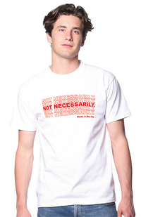 Not Necessarily. "Have a Nice Day" Heavyweight Tee