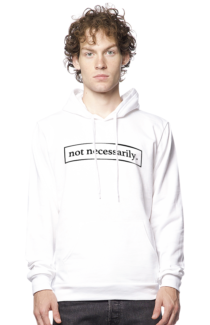 Not Necessarily. Classic Hoodie